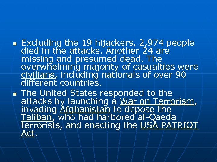 n n Excluding the 19 hijackers, 2, 974 people died in the attacks. Another