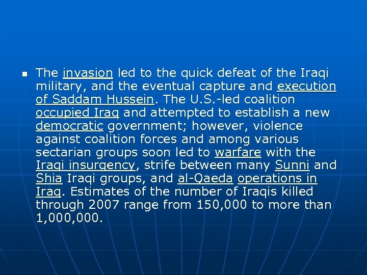 n The invasion led to the quick defeat of the Iraqi military, and the