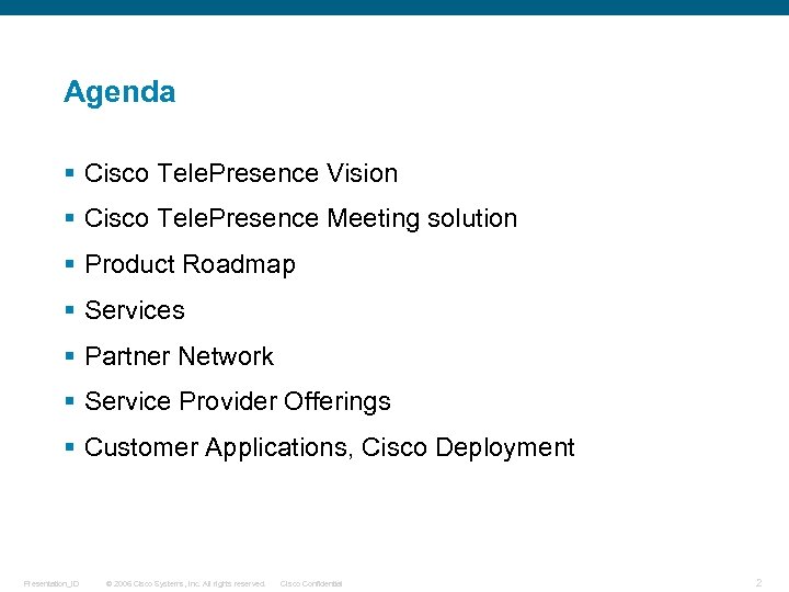 Agenda § Cisco Tele. Presence Vision § Cisco Tele. Presence Meeting solution § Product