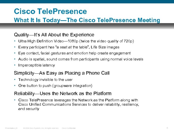 Cisco Tele. Presence What It Is Today—The Cisco Tele. Presence Meeting Quality—It’s All About