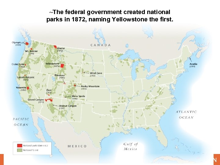 ~The federal government created national parks in 1872, naming Yellowstone the first. 