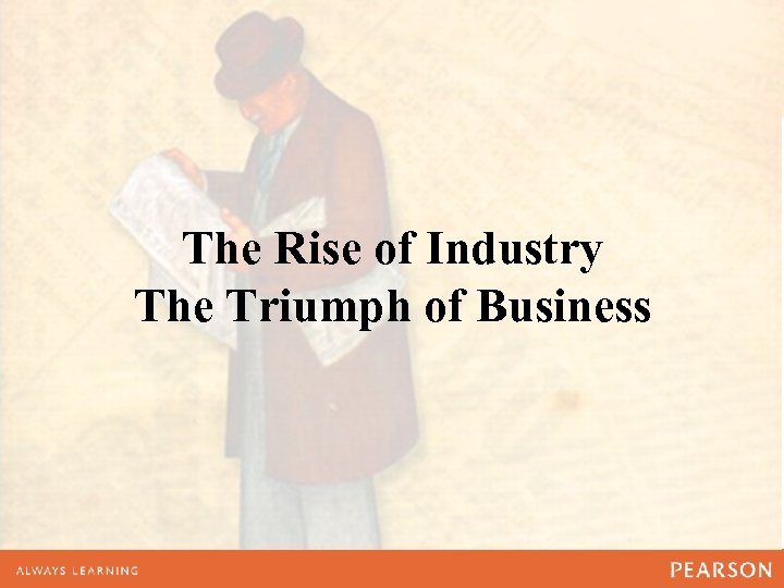 The Rise of Industry The Triumph of Business 