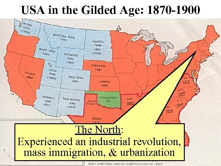 USA in the Gilded Age: 1870 -1900 The North: North Experienced an industrial revolution,