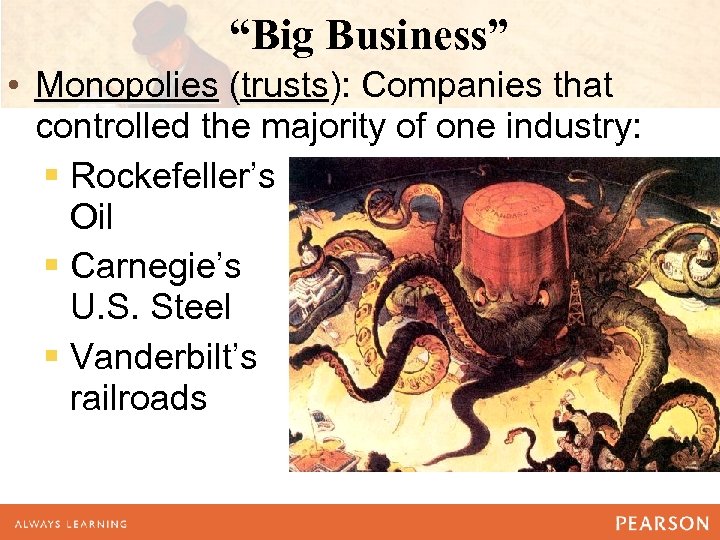 “Big Business” • Monopolies (trusts): Companies that Monopolies trusts controlled the majority of one