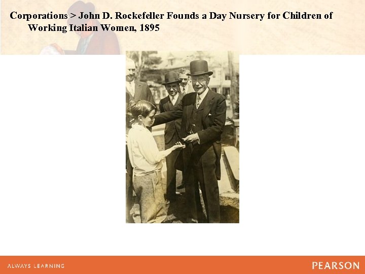 Corporations > John D. Rockefeller Founds a Day Nursery for Children of Working Italian