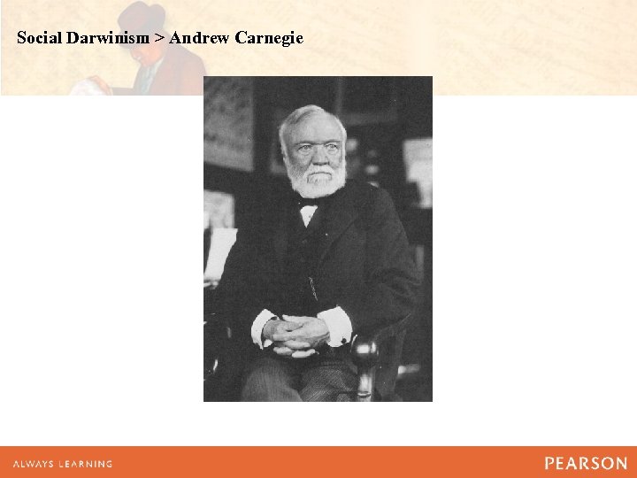 Social Darwinism > Andrew Carnegie 