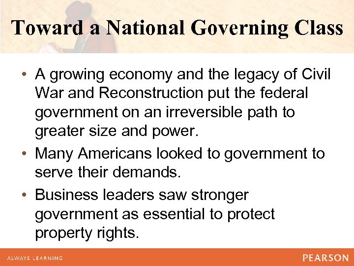 Toward a National Governing Class • A growing economy and the legacy of Civil