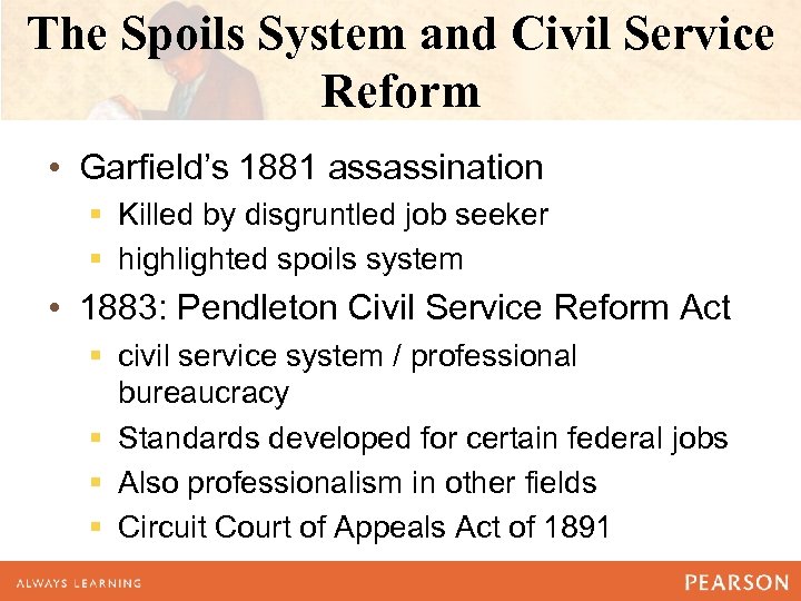 The Spoils System and Civil Service Reform • Garfield’s 1881 assassination § Killed by