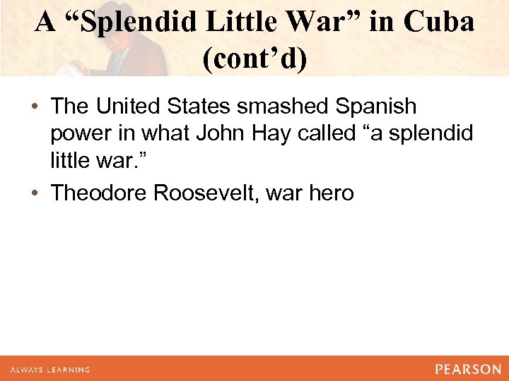 A “Splendid Little War” in Cuba (cont’d) • The United States smashed Spanish power