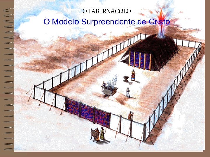 O TABERNÁCULO O Modelo Surpreendente de Cristo 
