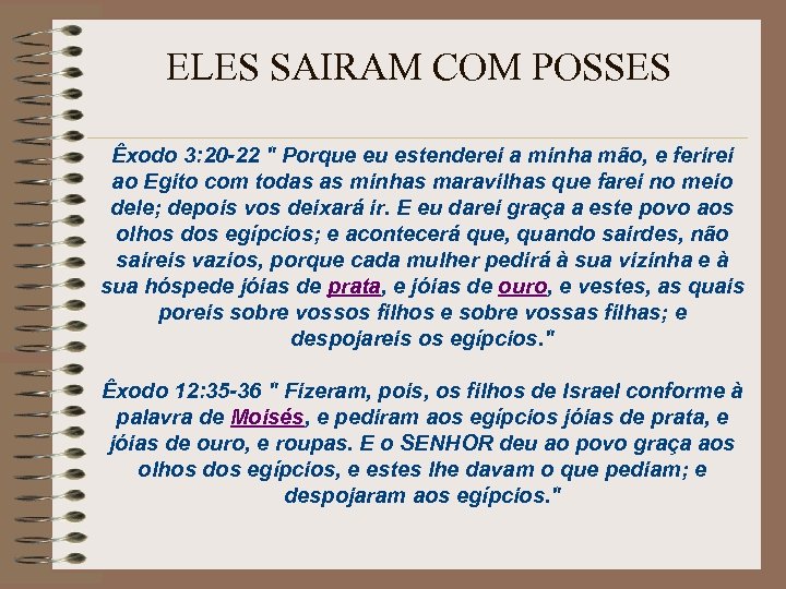 ELES SAIRAM COM POSSES Êxodo 3: 20 -22 " Porque eu estenderei a minha