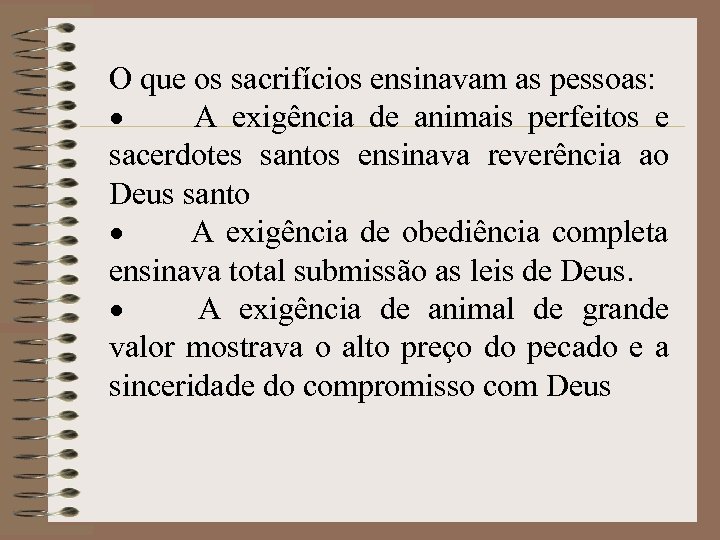 O que os sacrifícios ensinavam as pessoas: · A exigência de animais perfeitos e