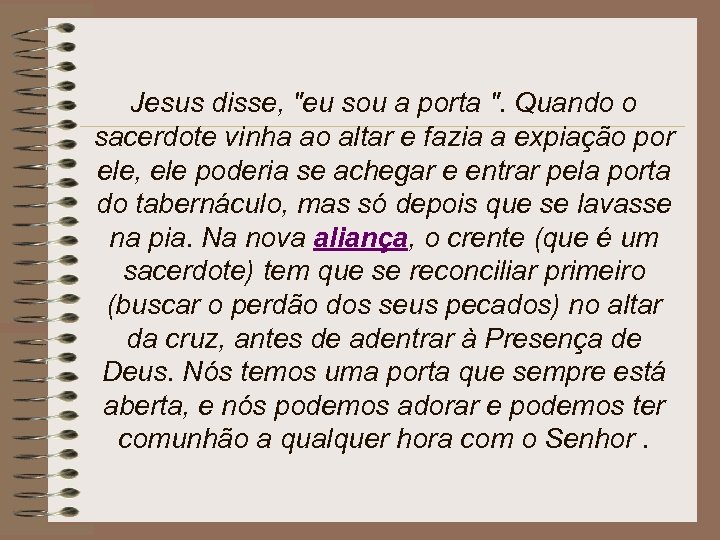 Jesus disse, "eu sou a porta ". Quando o sacerdote vinha ao altar e