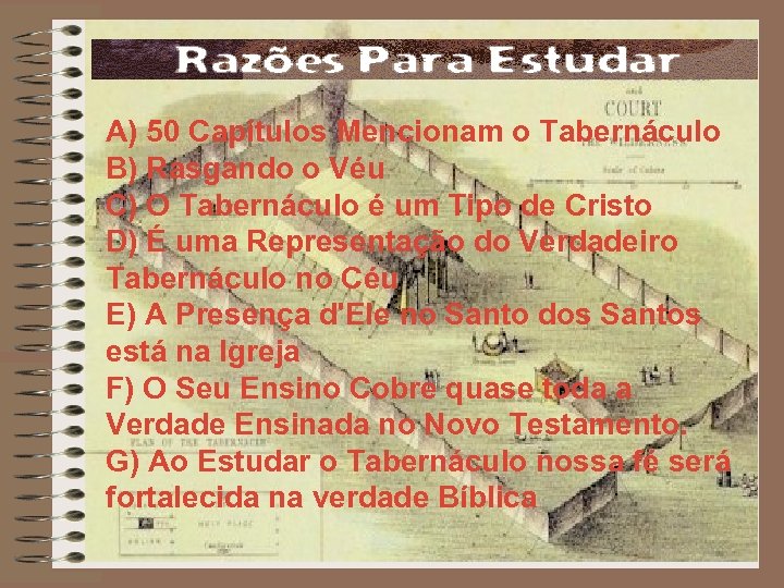 A) 50 Capítulos Mencionam o Tabernáculo B) Rasgando o Véu C) O Tabernáculo é