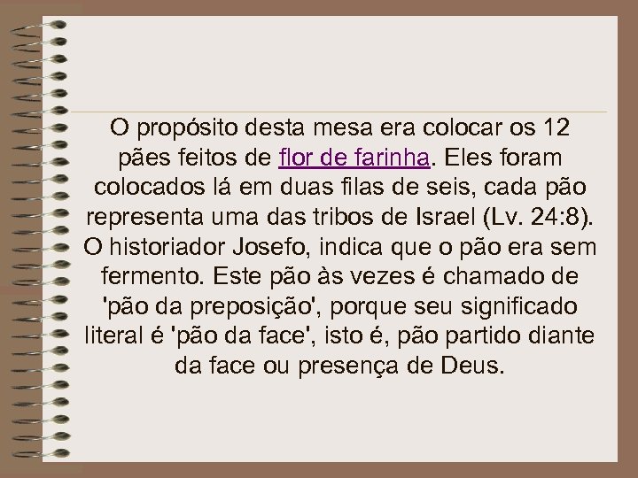 O propósito desta mesa era colocar os 12 pães feitos de flor de farinha.