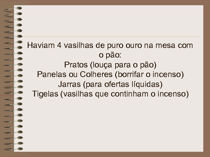 Haviam 4 vasilhas de puro ouro na mesa com o pão: Pratos (louça para