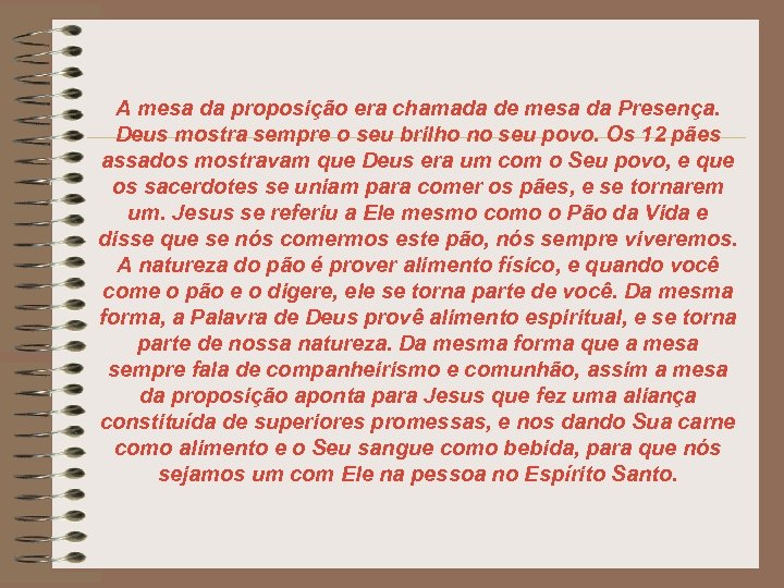 A mesa da proposição era chamada de mesa da Presença. Deus mostra sempre o