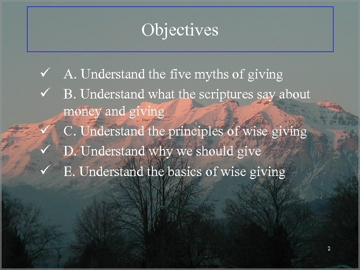 Objectives ü A. Understand the five myths of giving ü B. Understand what the