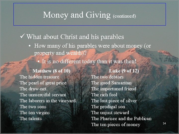 Money and Giving (continued) ü What about Christ and his parables • How many