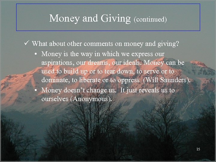Money and Giving (continued) ü What about other comments on money and giving? •