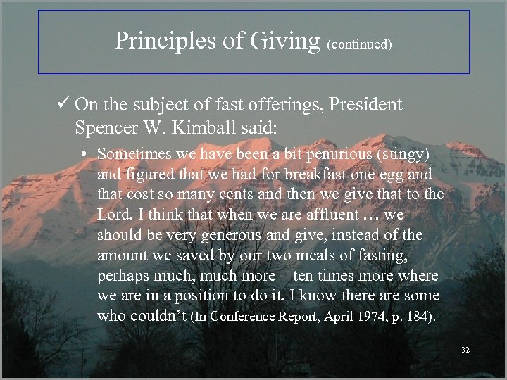 Principles of Giving (continued) ü On the subject of fast offerings, President Spencer W.