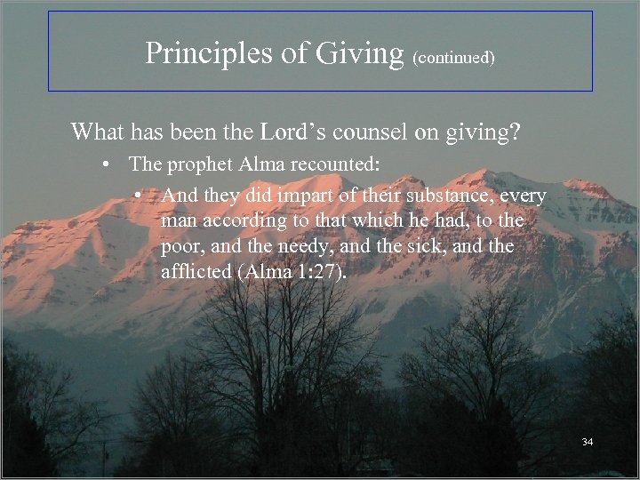 Principles of Giving (continued) What has been the Lord’s counsel on giving? • The