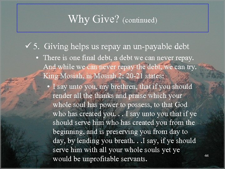 Why Give? (continued) ü 5. Giving helps us repay an un-payable debt • There
