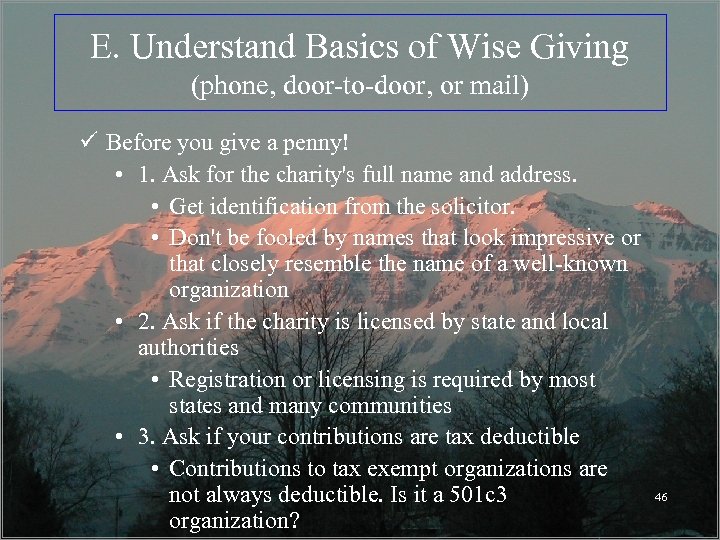 E. Understand Basics of Wise Giving (phone, door-to-door, or mail) ü Before you give