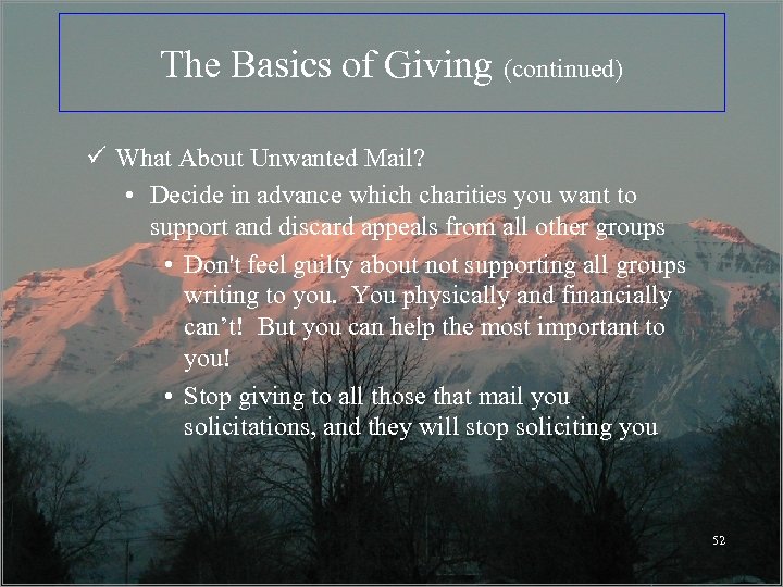 The Basics of Giving (continued) ü What About Unwanted Mail? • Decide in advance