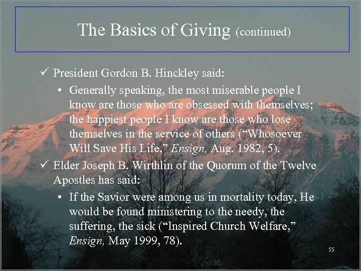  The Basics of Giving (continued) ü President Gordon B. Hinckley said: • Generally