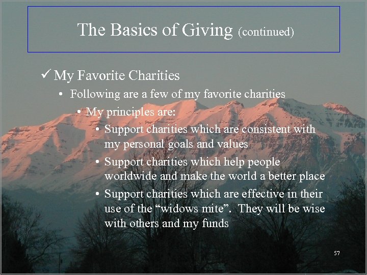  The Basics of Giving (continued) ü My Favorite Charities • Following are a