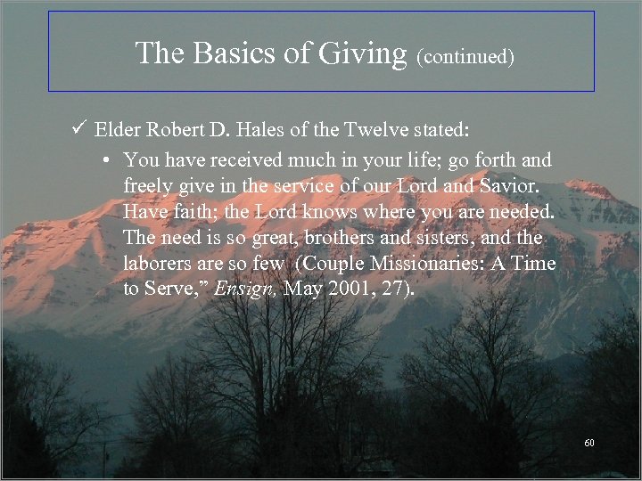  The Basics of Giving (continued) ü Elder Robert D. Hales of the Twelve
