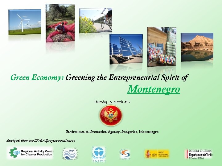 Green Economy: Greening the Entrepreneurial Spirit of Montenegro Thursday, 22 March 2012 Environmental Protection