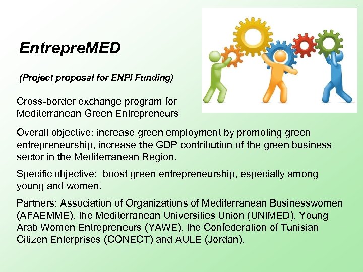 Entrepre. MED (Project proposal for ENPI Funding) Cross-border exchange program for Mediterranean Green Entrepreneurs