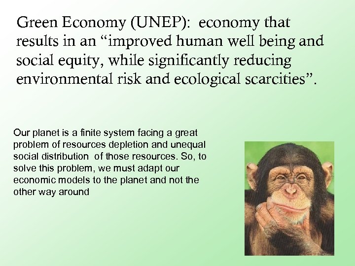Green Economy (UNEP): economy that results in an “improved human well being and social