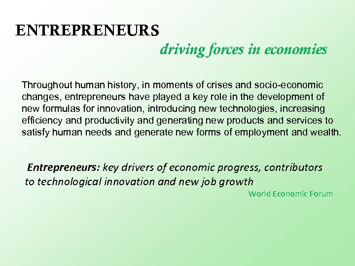 ENTREPRENEURS driving forces in economies Throughout human history, in moments of crises and socio-economic
