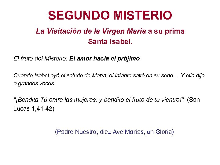 SEGUNDO MISTERIO La Visitación de la Virgen María a su prima Santa Isabel. El