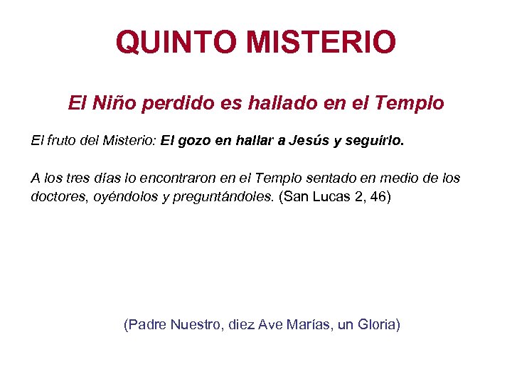 QUINTO MISTERIO El Niño perdido es hallado en el Templo El fruto del Misterio: