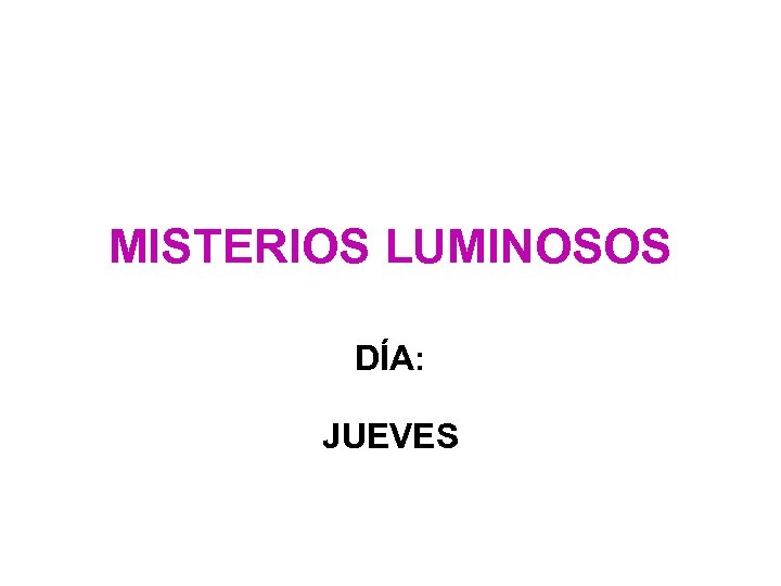 MISTERIOS LUMINOSOS DÍA: JUEVES 