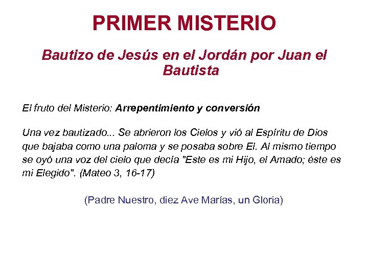 PRIMER MISTERIO Bautizo de Jesús en el Jordán por Juan el Bautista El fruto