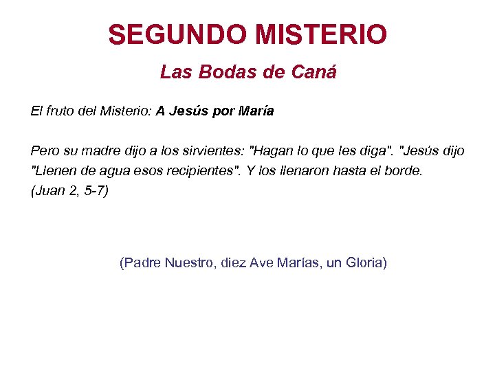 SEGUNDO MISTERIO Las Bodas de Caná El fruto del Misterio: A Jesús por María