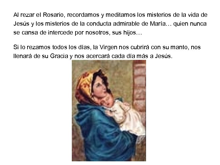 Al rezar el Rosario, recordamos y meditamos los misterios de la vida de Jesús