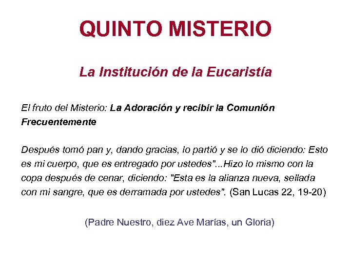 QUINTO MISTERIO La Institución de la Eucaristía El fruto del Misterio: La Adoración y