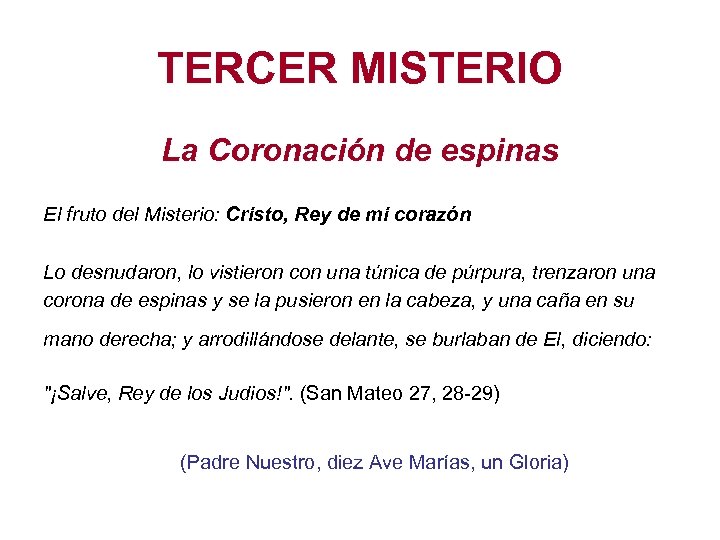 TERCER MISTERIO La Coronación de espinas El fruto del Misterio: Cristo, Rey de mi