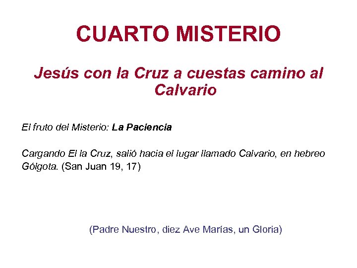 CUARTO MISTERIO Jesús con la Cruz a cuestas camino al Calvario El fruto del