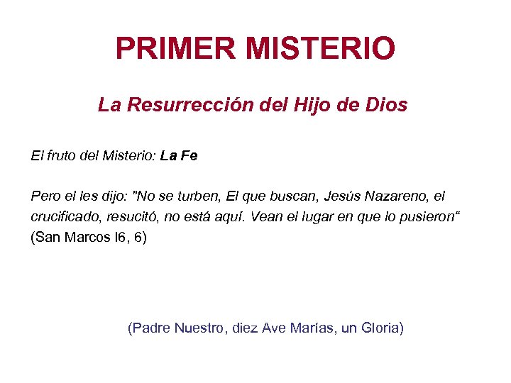 PRIMER MISTERIO La Resurrección del Hijo de Dios El fruto del Misterio: La Fe