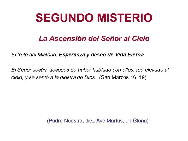 SEGUNDO MISTERIO La Ascensión del Señor al Cielo El fruto del Misterio: Esperanza y