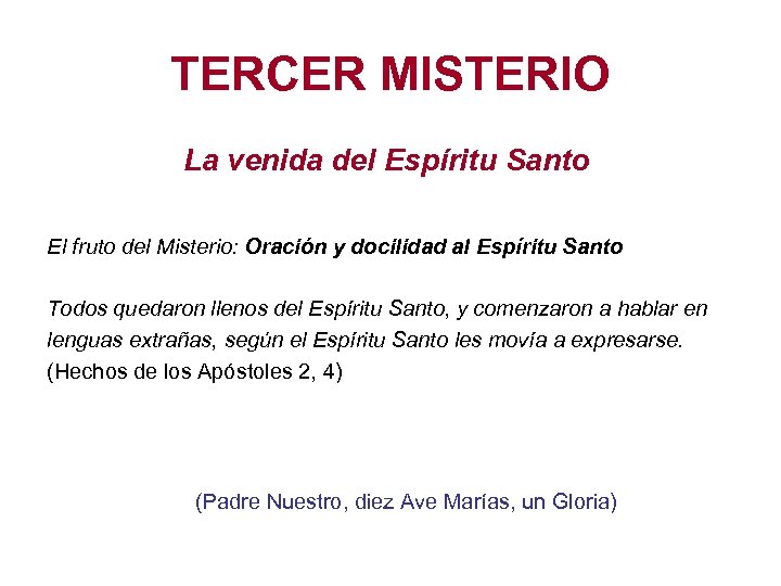 TERCER MISTERIO La venida del Espíritu Santo El fruto del Misterio: Oración y docilidad