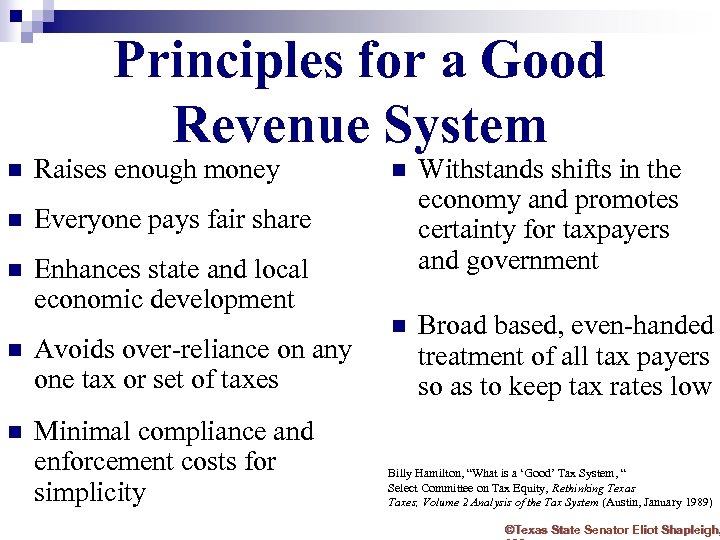 Principles for a Good Revenue System n Raises enough money n Everyone pays fair