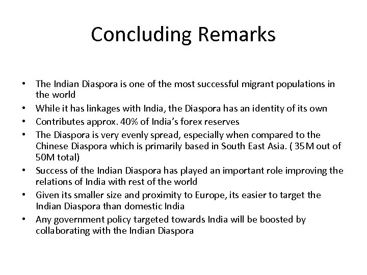 Concluding Remarks • The Indian Diaspora is one of the most successful migrant populations